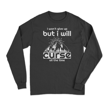 Hiking I Won't Give Up But I Will Curse Long Sleeve T-Shirt